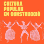 Més enllà de la festa: cultura popular en construcció